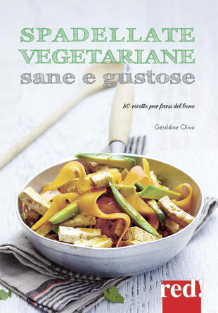 copertina Spadellate vegetariane sane e gustose. 80 ricette per farsi del bene. Ediz. a colori