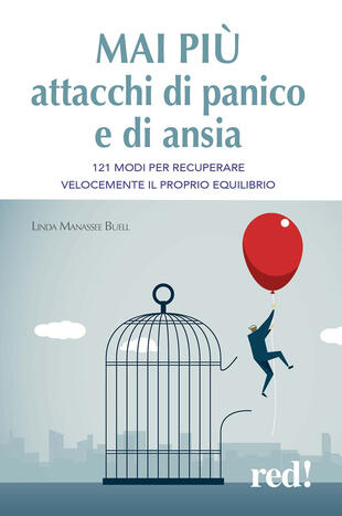 copertina Mai più attacchi di panico e di ansia. 121 modi per recuperare velocemente il proprio equilibro
