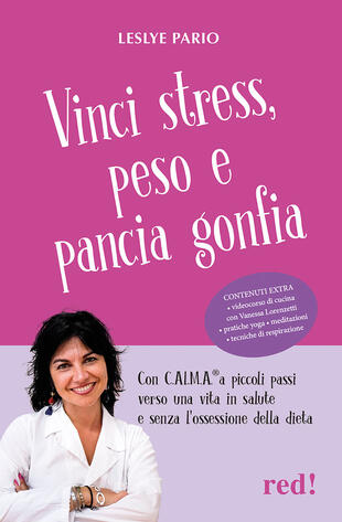 copertina Vinci stress, peso e pancia gonfia. Con C.AL.M.A.® a piccoli passi verso una vita in salute e senza l'ossessione della dieta. Con videocorso di cucina