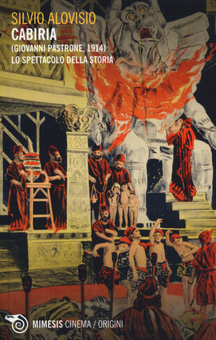 copertina Cabiria (Giovanni Pastrone, 1914). Lo spettacolo della storia