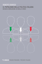 copertina Il populismo nella politica italiana. Da Bossi a Berlusconi, da Grillo a Renzi