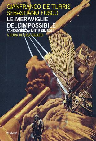 copertina Le meraviglie dell'impossibile. Fantascienza: miti e simboli