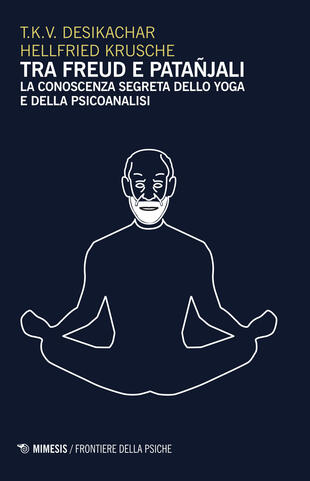 copertina Tra Freud e Patanjali. La conoscenza segreta dello yoga e della psicoanalisi