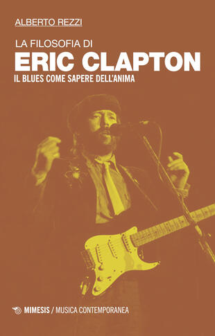 copertina La filosofia di Eric Clapton. Il blues come sapere dell'anima