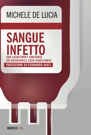 copertina Sangue infetto. Una catastrofe sanitaria, un incredibile caso giudiziario