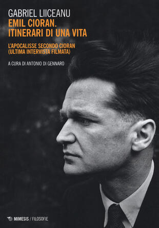 copertina Emil Cioran, itinerari di una vita. L'Apocalisse secondo Cioran (ultima intervista filmata)