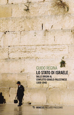 copertina Lo Stato di Israele. Dalle origini al conflitto israelo-palestinese (1850-1948)