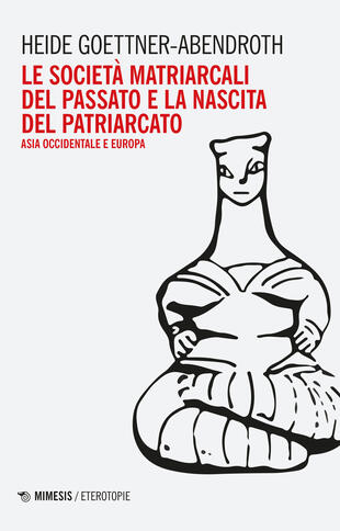 copertina Le società matriarcali del passato e la nascita del patriarcato. Asia occidentale e Europa