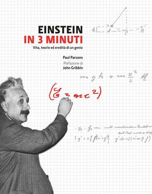 copertina Einstein in 3 minuti. Vita, teorie ed eredit&agrave; di un genio