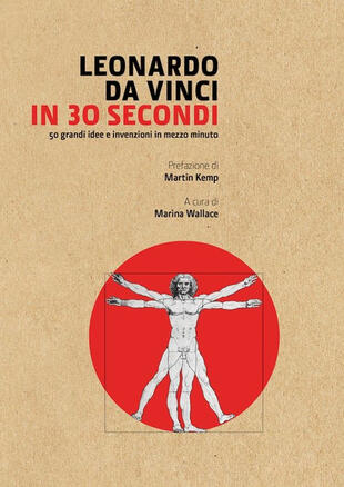 copertina Leonardo Da Vinci in 30 secondi. L'uomo del Rinascimento