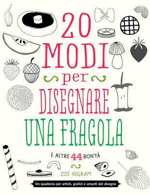 copertina 20 modi per disegnare una fragola e altre 44 bont&agrave;