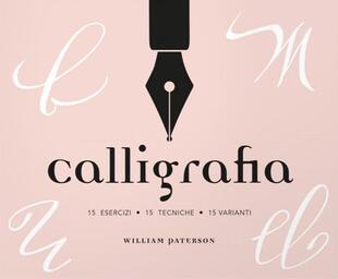 copertina Calligrafia. 15 esercizi, 15 tecniche, 15 varianti