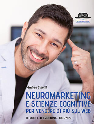 copertina Neuromarketing e scienze cognitive per vendere di più sul web. Il modello Emotional Journey