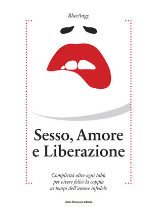 copertina Sesso, amore e liberazione. Complicità oltre ogni tabù per vivere felici la coppia ai tempi dell'amore infedele