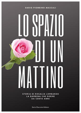 copertina Lo spazio di un mattino. Storia di Rosalia Lombardo, la bambina che dorme da cento anni