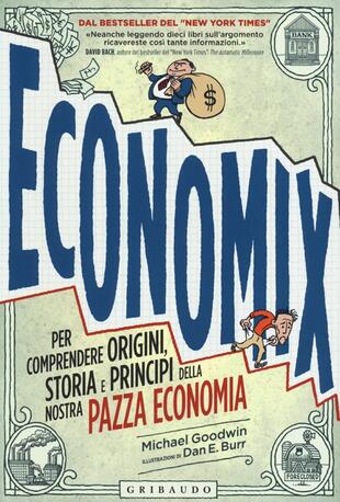 copertina Economix. Per comprendere origini, storia e principi della nostra pazza economia