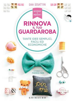 copertina Rinnova il tuo guardaroba. Tante idee semplici, facili ed economiche