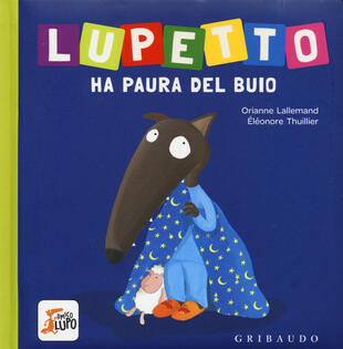 copertina Lupetto ha paura del buio. Amico lupo. Ediz. a colori