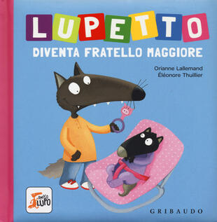 copertina Lupetto diventa fratello maggiore. Amico lupo. Ediz. a colori