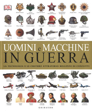 copertina Uomini e macchine in guerra. La tecnologia e le culture attraverso millenni di conflitti. Ediz. illustrata