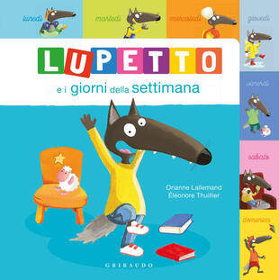 copertina Lupetto e i giorni della settimana. Amico lupo. Ediz. a colori