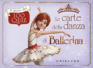 copertina Le carte della danza di Ballerina. Il gioco dei 100 quiz. Ediz. a colori. Con 100 Carte