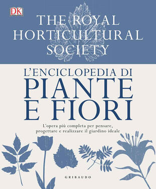 copertina L' enciclopedia di piante e fiori. L'opera più completa per pensare, progettare e realizzare il giardino ideale. Ediz. a colori