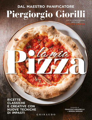 copertina La mia pizza. Ricette classiche e creative con nuove tecniche di impasti. Ediz. minor