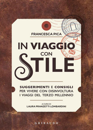 copertina In viaggio con stile. Suggerimenti e consigli per vivere con disinvoltura i viaggi del terzo millennio. Ediz. illustrata
