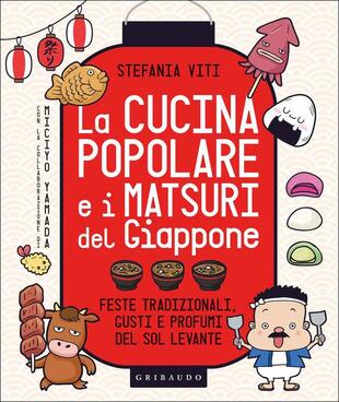 copertina La cucina popolare e i matsuri del Giappone. Feste tradizionali, gusti e profumi del Sol Levante