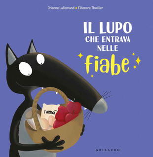 copertina Il lupo che entrava nelle fiabe. Amico lupo. Ediz. a colori