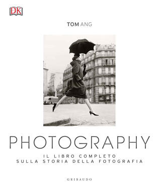copertina Photography. Il libro completo sulla storia della fotografia. Ediz. illustrata