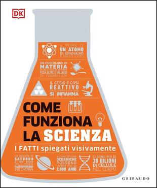 copertina Come funziona la scienza. I fatti spiegati visivamente