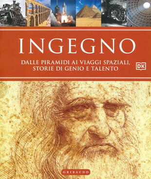 copertina Ingegno. Dalle origini alla rivoluzione industriale-Dall'era delle macchine ai giorni nostri. Ediz. a colori