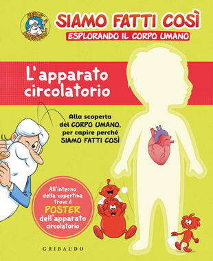 copertina L'apparato circolatorio. Siamo fatti così. Esplorando il corpo umano. Con Poster