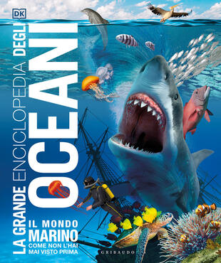 copertina La grande enciclopedia degli oceani. Il mondo marino come non l'hai mai visto prima. Ediz. a colori