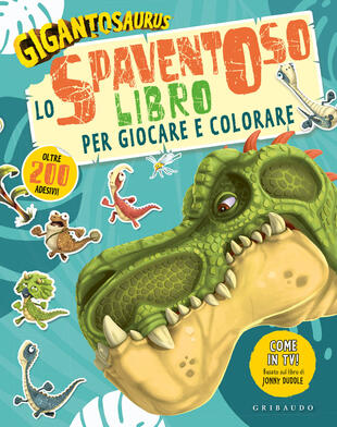 copertina Lo spaventoso libro per giocare e colorare. Gigantosaurus. Con adesivi. Ediz. a colori