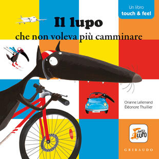 copertina Il lupo che non voleva più camminare. Amico lupo. Touch & feel. Ediz. a colori