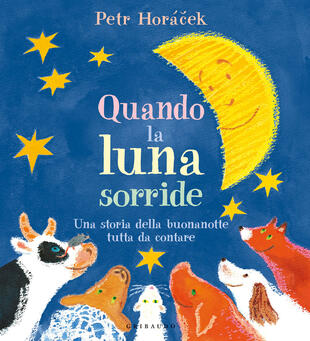copertina Quando la luna sorride. Una storia della buonanotte tutta da contare. Ediz. a colori