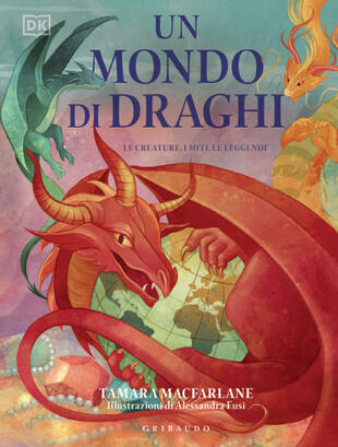 copertina Un mondo di draghi. Le creature, i miti, le leggende. Ediz. a colori