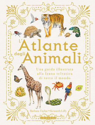 copertina L'atlante degli animali. Una guida illustrata alla fauna selvatica di tutto il mondo. Ediz. a colori