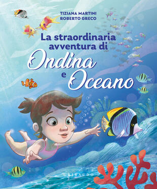 copertina Straordinaria avventura di Ondina e Oceano. Ediz. a colori