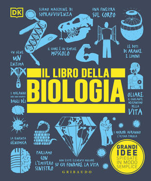 copertina Il libro della biologia. Grandi idee spiegate in modo semplice. Ediz. a colori
