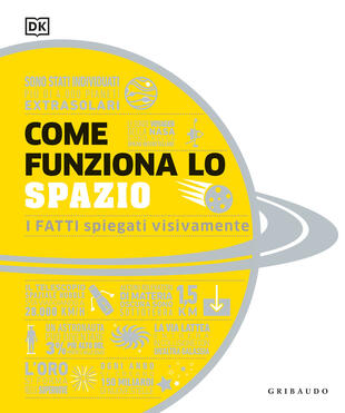 copertina Come funziona lo spazio. I fatti spiegati visivamente. Ediz. illustrata