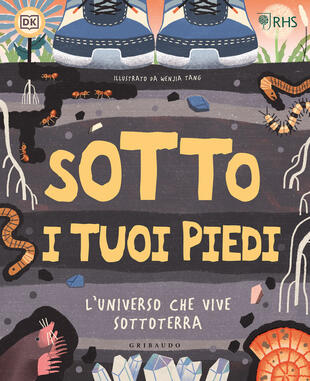 copertina Sotto i tuoi piedi. L'universo che vive sottoterra. Ediz. a colori
