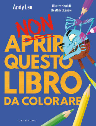copertina Non aprire questo libro. Da colorare. Ediz. a colori