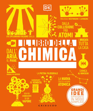 copertina Il libro della chimica. Grandi idee spiegate in modo semplice. Ediz. a colori