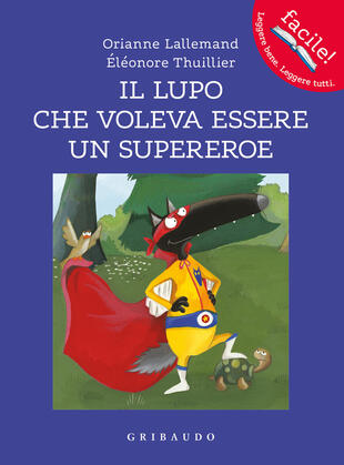copertina Il lupo che voleva essere un supereroe. Amico lupo. Ediz. a colori