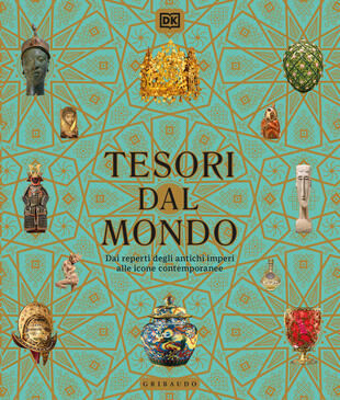 copertina Tesori dal mondo. Dai reperti degli antichi imperi alle icone del mondo contemporaneo. Ediz. illustrata
