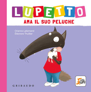 copertina Lupetto ama il suo peluche. Amico lupo. Ediz. a colori